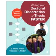 Writing Your Doctoral Dissertation or Thesis Faster by James, E. Alana; Slater, Tracesea, 9781452274157