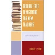 Trouble-Free Transitions for New Teachers Middle School and High School Levels by Strike, Kimberly T., 9781578864157
