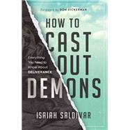 How to Cast Out Demons by Isaiah Saldivar, 9781636414157