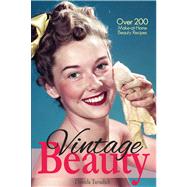 Vintage Beauty Over 200 Make-at-Home Beauty Recipes by Turudich, Daniela, 9781930064157