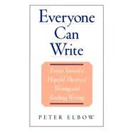 Everyone Can Write Essays toward a Hopeful Theory of Writing and Teaching Writing by Elbow, Peter, 9780195104158