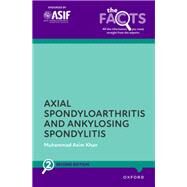 Ankylosing Spondylitis and Axial Spondyloarthritis by Khan, Muhammad Asim, 9780198864158
