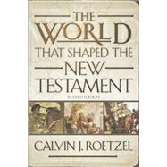 The World That Shaped the New Testament by Roetzel, Calvin J., 9780664224158