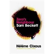 Zero's Neighbour Sam Beckett by Cixous, Hél�ne; Milesi, Laurent, 9780745644158