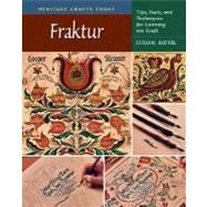 Fraktur Tips, Tools, and Techniques for Learning the Craft by Hartung, Ruthanne, 9780811734158