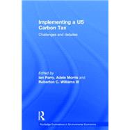 Implementing a US Carbon Tax: Challenges and Debates by Parry; Ian, 9781138814158