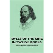 Idylls of the King by Tennyson, Lord Alfred, 9781443734158