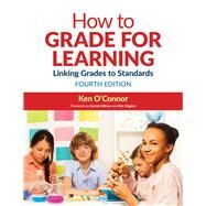 How to Grade for Learning by O'connor, Ken B.; Hillman, Garnet; Stiggins, Rick, 9781506334158