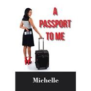 A Passport to Me by Michelle, 9781796034158