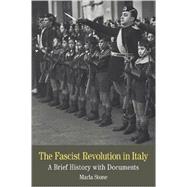 The Fascist Revolution in Italy A Brief History with Documents by Stone, Marla, 9780312454159