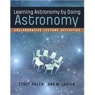 Learning Astronomy by Doing Astronomy: Collaborative Lecture Activities Csm Edition by Palen, Stacy; Larson, Ana, 9780393264159