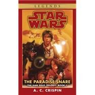 The Paradise Snare: Star Wars Legends (The Han Solo Trilogy) by CRISPIN, A. C., 9780553574159