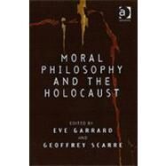 Moral Philosophy and the Holocaust by Garrard,Eve, 9780754614159