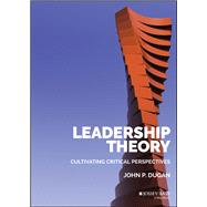 Leadership Theory Cultivating Critical Perspectives by Dugan, John P., 9781118864159