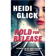 Hold for Release by Glick, Heidi, 9781522304159
