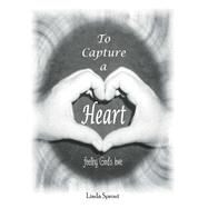 To Capture a Heart by Sprout, Linda, 9781973614159