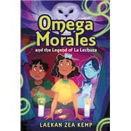 Omega Morales and the Legend of La Lechuza by Kemp, Laekan Zea, 9780316304160