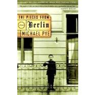 The Pieces from Berlin by PYE, MICHAEL, 9780375714160
