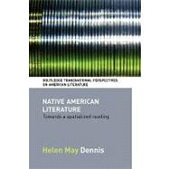 Native American Literature: Towards a Spatialized Reading by May Dennis; Helen, 9780415544160