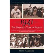 1941--The Greatest Year In Sports Two Baseball Legends, Two Boxing Champs, and the Unstoppable Thoroughbred Who Made History in the Shadow of War by VACCARO, MIKE, 9780767924160