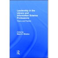 Leadership in the Library and Information Science Professions: Theory and Practice by Winston; Mark, 9780789014160