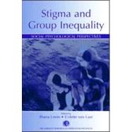 Stigma and Group Inequality : Social Psychological Perspectives by Levin, Shana; Van Laar, Colette; Page-Gould, Elizabeth; Kaiser, Cheryl R., 9780805844160