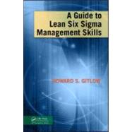 A Guide to Lean Six Sigma Management Skills by Gitlow; Howard S, 9781420084160