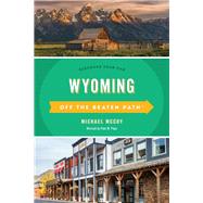 Off the Beaten Path Wyoming by McCoy, Michael; Papa, Paul W., 9781493044160