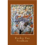 The Secret Cave by Fordham, Rockie Sue; Graf, Patricia, 9781499154160