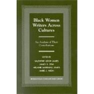 Black Women Writers Across Cultures An Analysis of Their Contributions by James, Valentine Udoh; Etim, James S.; James, Melanie Marshall; Njoh, Ambe J., 9781573094160