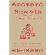 Native Wills from the Colonial Americas by Christensen, Mark; Truitt, Jonathan, 9781607814160