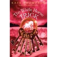 The White Horse Trick by Thompson, Kate, 9780062004161