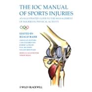 The IOC Manual of Sports Injuries An Illustrated Guide to the Management of Injuries in Physical Activity by Bahr, Roald; Engebretsen, Lars; Laprade, Robert; McCrory, Paul; Meeuwisse, Willem; Bolic, Tommy, 9780470674161