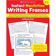 Instant Nonfiction Writing Frames Reproducible Templates and Easy How-tos That Guide Children to Research and Write Successful Reports on the Topics You Teach by Graff, Rhonda, 9780545224161