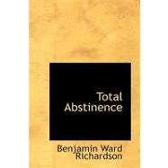 Total Abstinence by Richardson, Benjamin Ward, 9780554754161