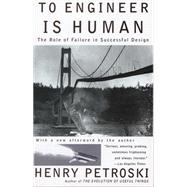 To Engineer Is Human The Role of Failure in Successful Design by PETROSKI, HENRY, 9780679734161