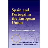 Spain and Portugal in the European Union: The First Fifteen Years by Manuel,Paul Christopher, 9780714684161
