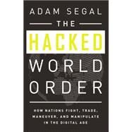 The Hacked World Order by Adam Segal, 9781610394161