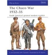 The Chaco War 193235 South Americas greatest modern conflict by Quesada, Alejandro de; Bujeiro, Ramiro, 9781849084161