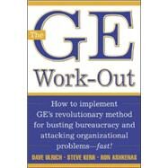 The GE Work-Out How to Implement GE's Revolutionary Method for Busting Bureaucracy & Attacking Organizational Proble by Ulrich, David; Kerr, Steve; Ashkenas, Ron, 9780071384162