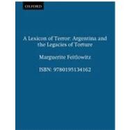 A Lexicon of Terror Argentina and the Legacies of Torture by Feitlowitz, Marguerite, 9780195134162