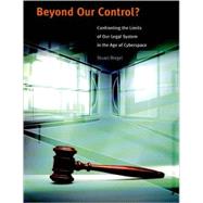 Beyond Our Control? : Confronting the Limits of Our Legal System in the Age of Cyberspace by Stuart Biegel, 9780262524162