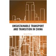 Unsustainable Transport and Transition in China by Loo, Becky P. Y., 9780367874162