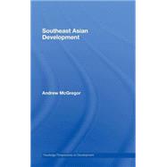 Southeast Asian Development by Andrew McGregor; Victoria Univ, 9780415384162