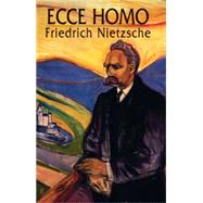 Ecce Homo by Nietzsche, Friedrich; Ludovici, Anthony M., 9780486434162