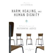 Harm, Healing, and Human Dignity by Morneau, Caitlin (ADP), 9780814664162
