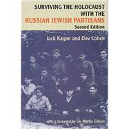Surviving the Holocaust With the Russian Jewish Partisans by Cohen, Dov; Kagan, Jack, 9780853034162