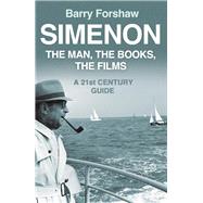 Simenon The Man, The Books, The Films by Forshaw, Barry, 9780857304162