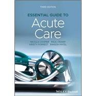 Essential Guide to Acute Care by Cooper, Nicola; Cramp, Paul; Forrest, Kirsty; Patel, Rakesh, 9781119584162