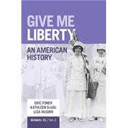 Give Me Liberty! An American History Volume 2 by Eric Foner, Kathleen DuVal,  Lisa McGirr, 9781324104162